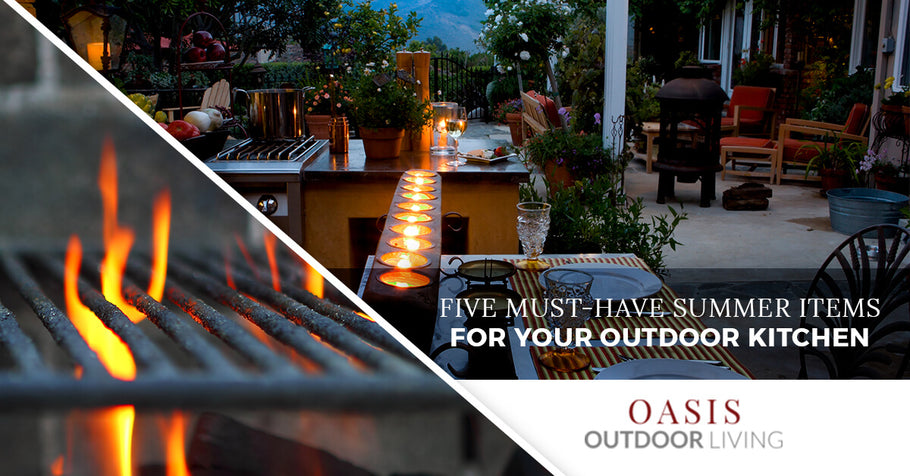 Five Must-Have Summer Items For Your Outdoor Kitchen